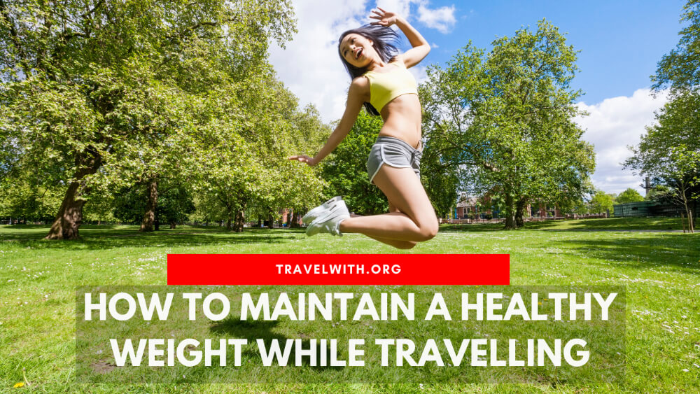 maintain healthy weight while travelling