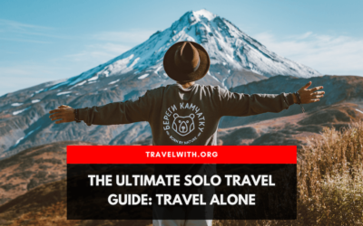 The Ultimate Solo Travel Guide: Travel Alone