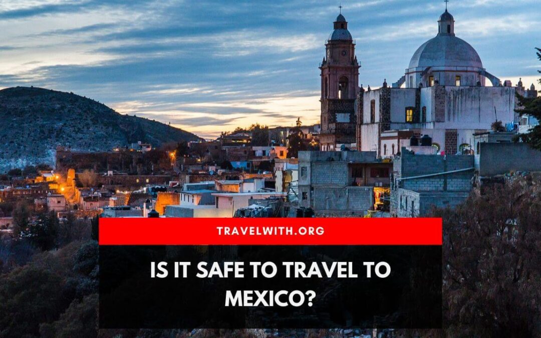 is it safe to travel to mexico right now